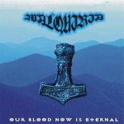 Walquiria : Our Blood Now Is Eternal